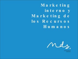 Marketing interno y Marketing de los Recursos Humanos 