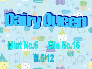 Dairy Queen Mint No.6 Elle No.16 M.5/12 