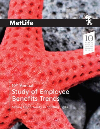 10 th Annual
Study of Employee
Benefits Trends
Seeing Opportunity in Shifting Tides
 