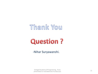 -Nihar Suryawanshi.
Sinhgad Academy Of Engineering, Pune
DEPERTMENT OF INFORMATION TECHNOLOGY
21
 