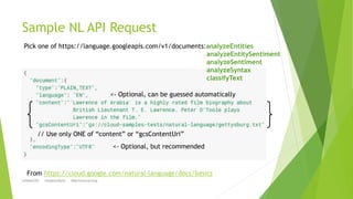 Sample NL API Request
@SWebCEO +StephenWylie #MachineLearning
From https://cloud.google.com/natural-language/docs/basics
<...