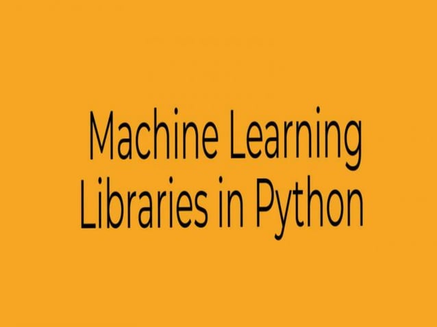 Machine learning libraries with python | PPTX