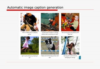 Automatic image caption generation
 