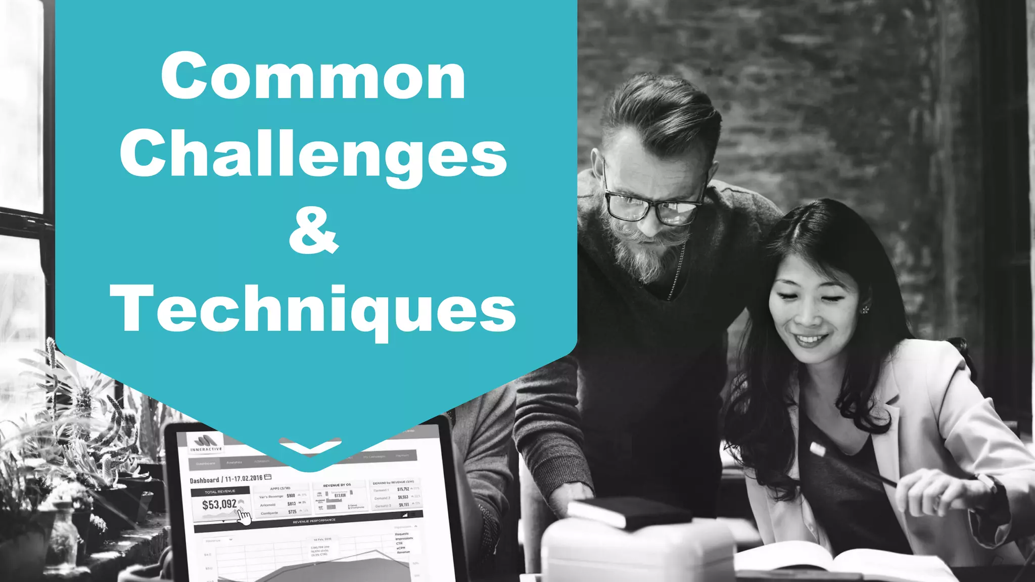 Common
Challenges
&
Techniques
 