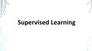 Supervised Learning
29
 
