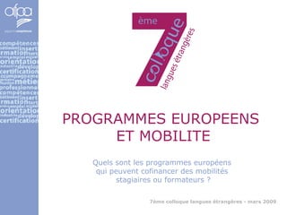 PROGRAMMES EUROPEENS  ET MOBILITE Quels sont les programmes européens  qui peuvent cofinancer des mobilités  stagiaires ou formateurs ? 