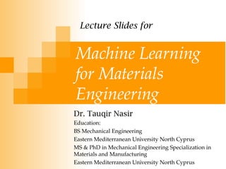 Machine Learning Applications in Materials Engineering and Informatics ...