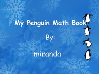 My Penguin Math Book By: miranda 
