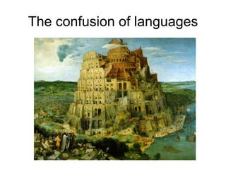 The confusion of languages
 