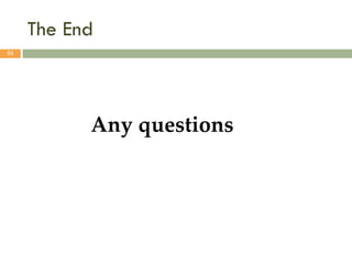 The End
53
Any questions
 