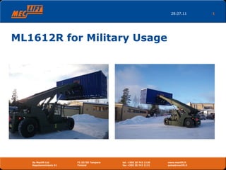 ML1612R for Military Usage 28.07.11 Oy Meclift Ltd FI-33720 Tampere tel. +358 20 743 1120 www.meclift.fi Hepolamminkatu 51  Finland  fax +358 20 743 1121 sales@meclift.fi  