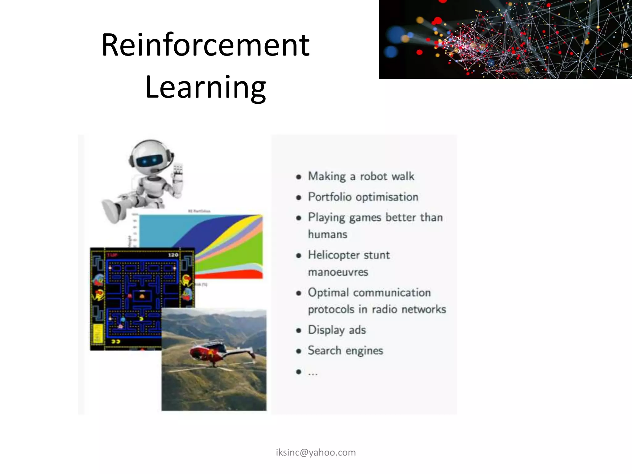 Reinforcement
Learning
iksinc@yahoo.com
 