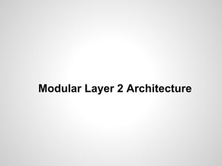 Modular Layer 2 Architecture

 