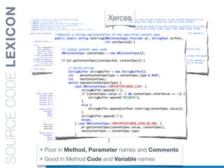 SOURCECODELEXICON Xerces
• Poor in Method, Parameter names and Comments
• Good in Method Code and Variable names
 