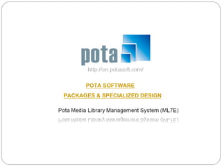 POTA SOFTWARE
PACKAGES & SPECIALIZED DESIGN
 
