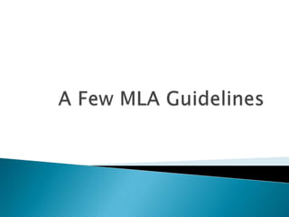A Few MLA Guidelines 