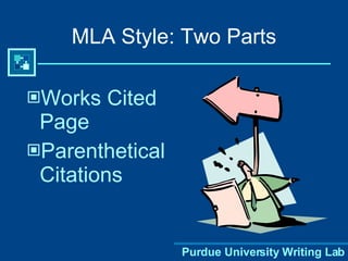 MLA Style: Two Parts Works Cited Page  Parenthetical Citations  
