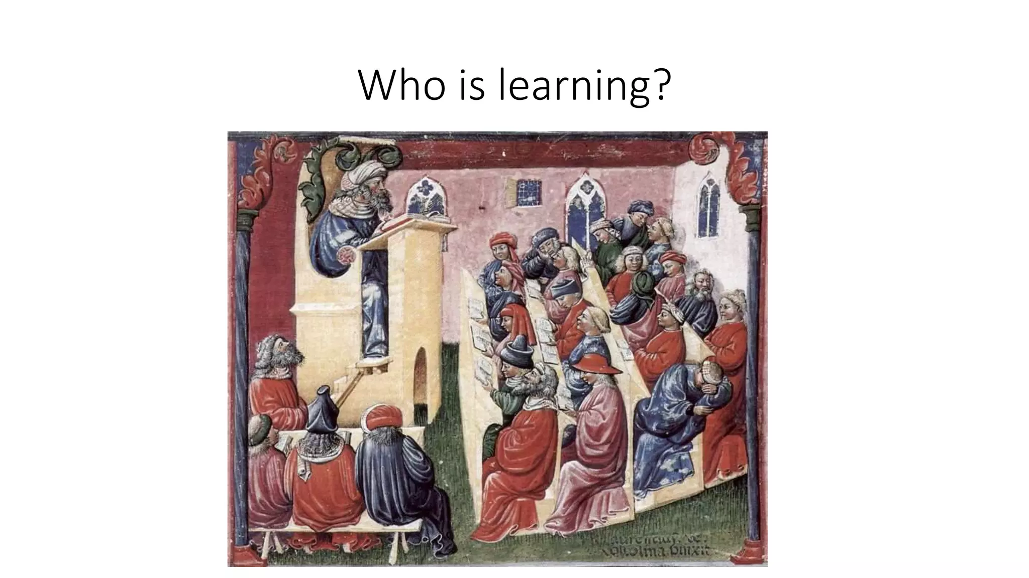 Who is learning?
 