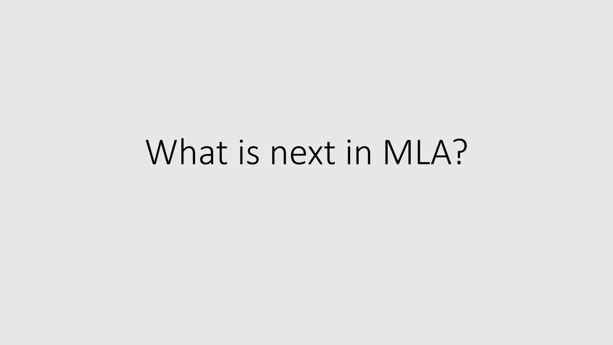 What is next in MLA?
 