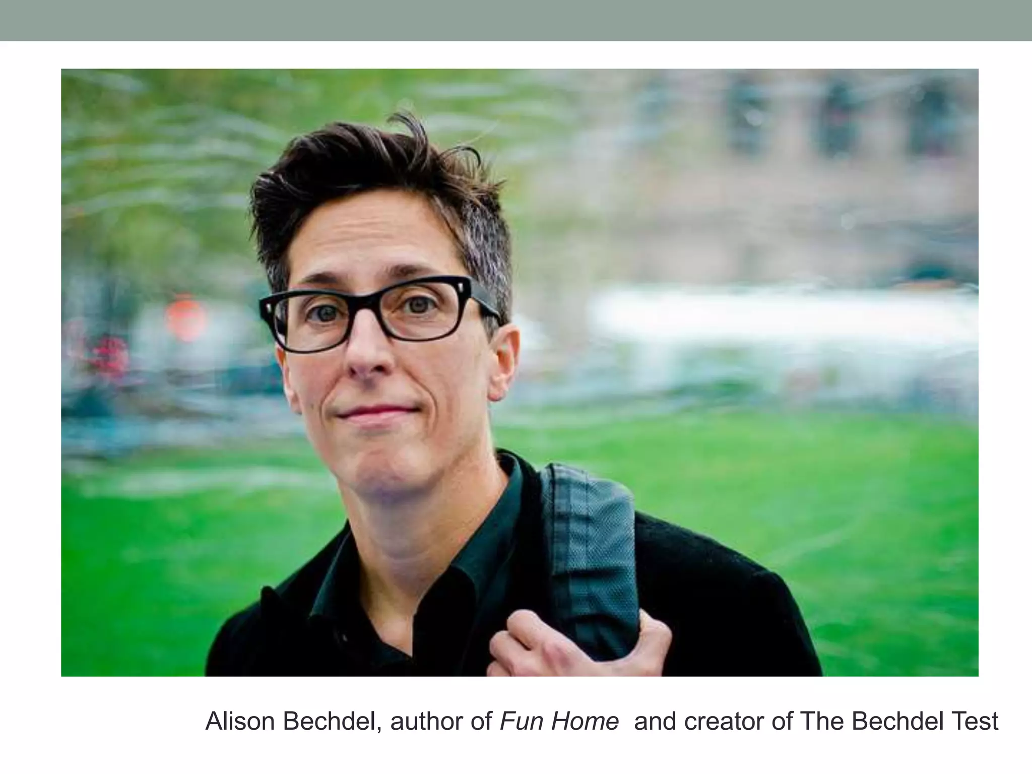 Alison Bechdel, author of Fun Home and creator of The Bechdel Test
 