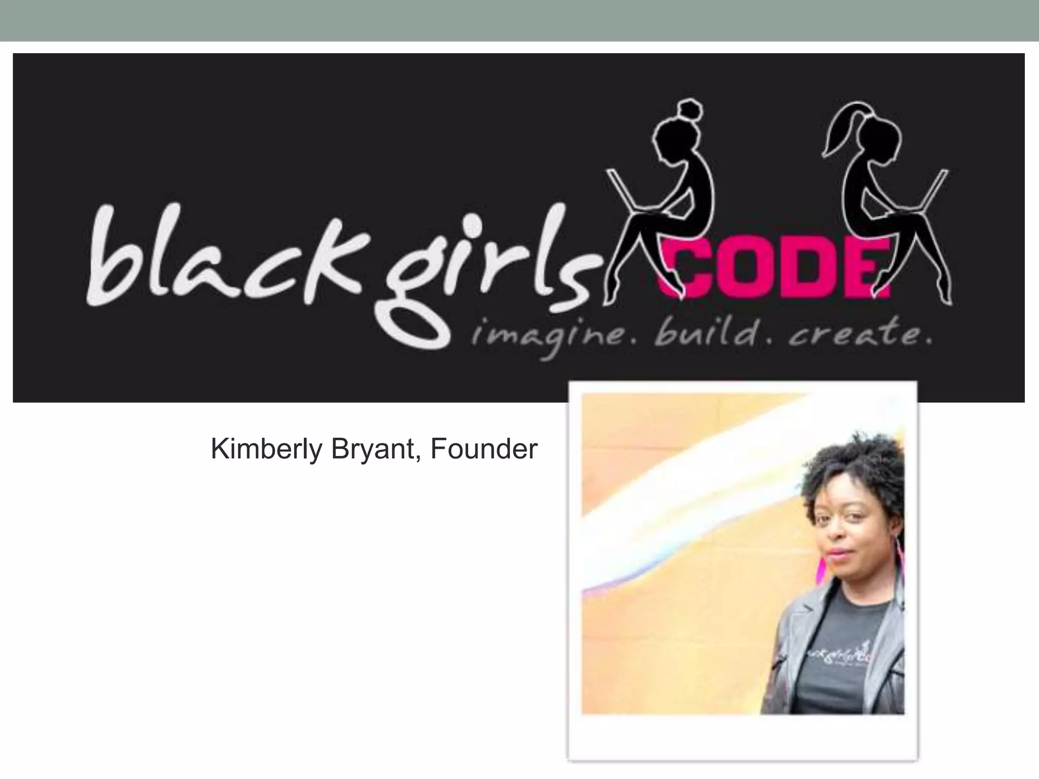 Kimberly Bryant, Founder
 