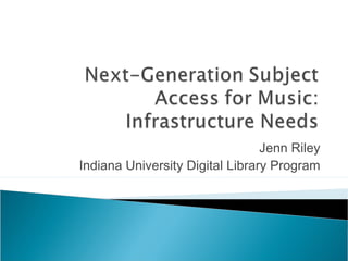 Jenn Riley
Indiana University Digital Library Program

 