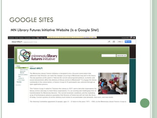 GOOGLE SITES MN Library Futures Initiative Website (is a Google Site!) 