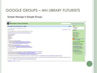 GOOGLE GROUPS – MN LIBRARY FUTURISTS Sample Message in Google Groups 