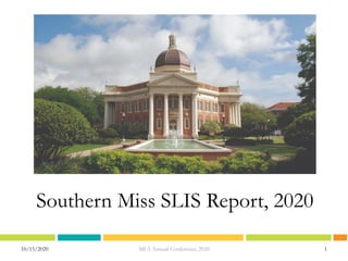 10/15/2020 1MLA Annual Conference, 2020
Southern Miss SLIS Report, 2020
 