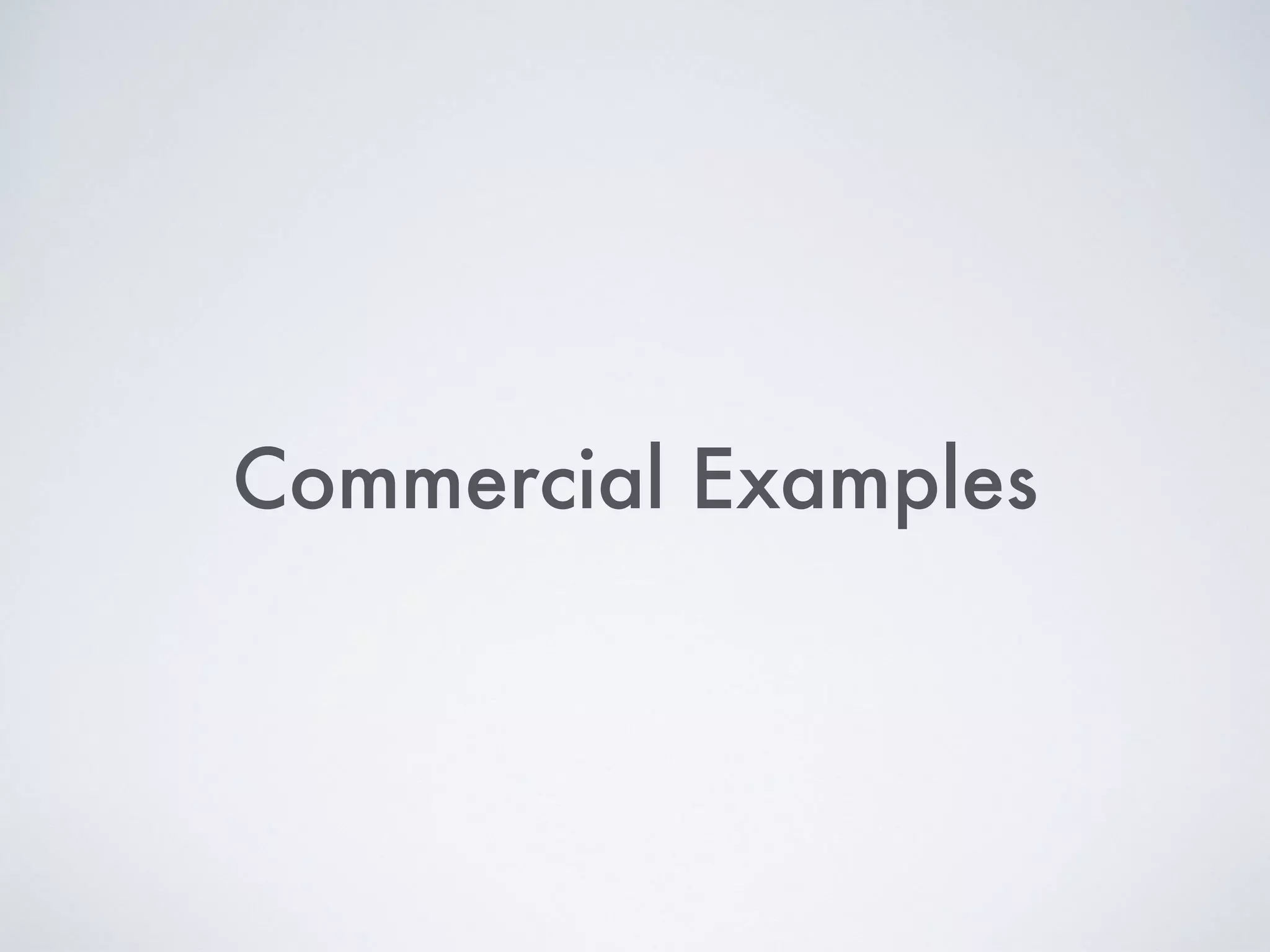 Commercial Examples
 
