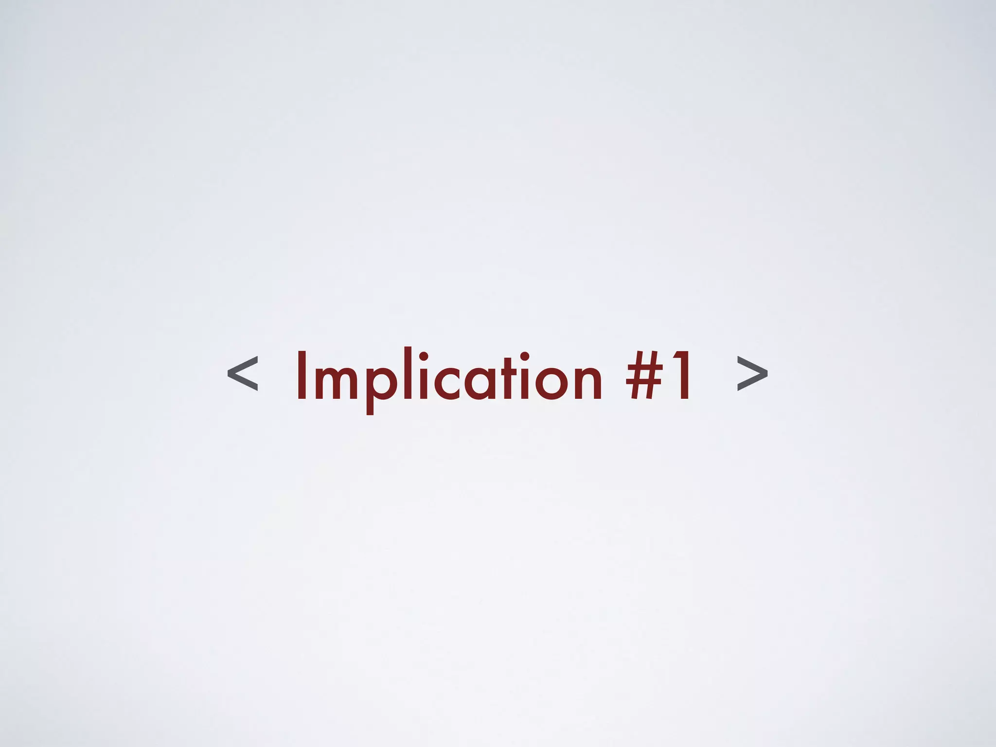 Implication #1< >
 