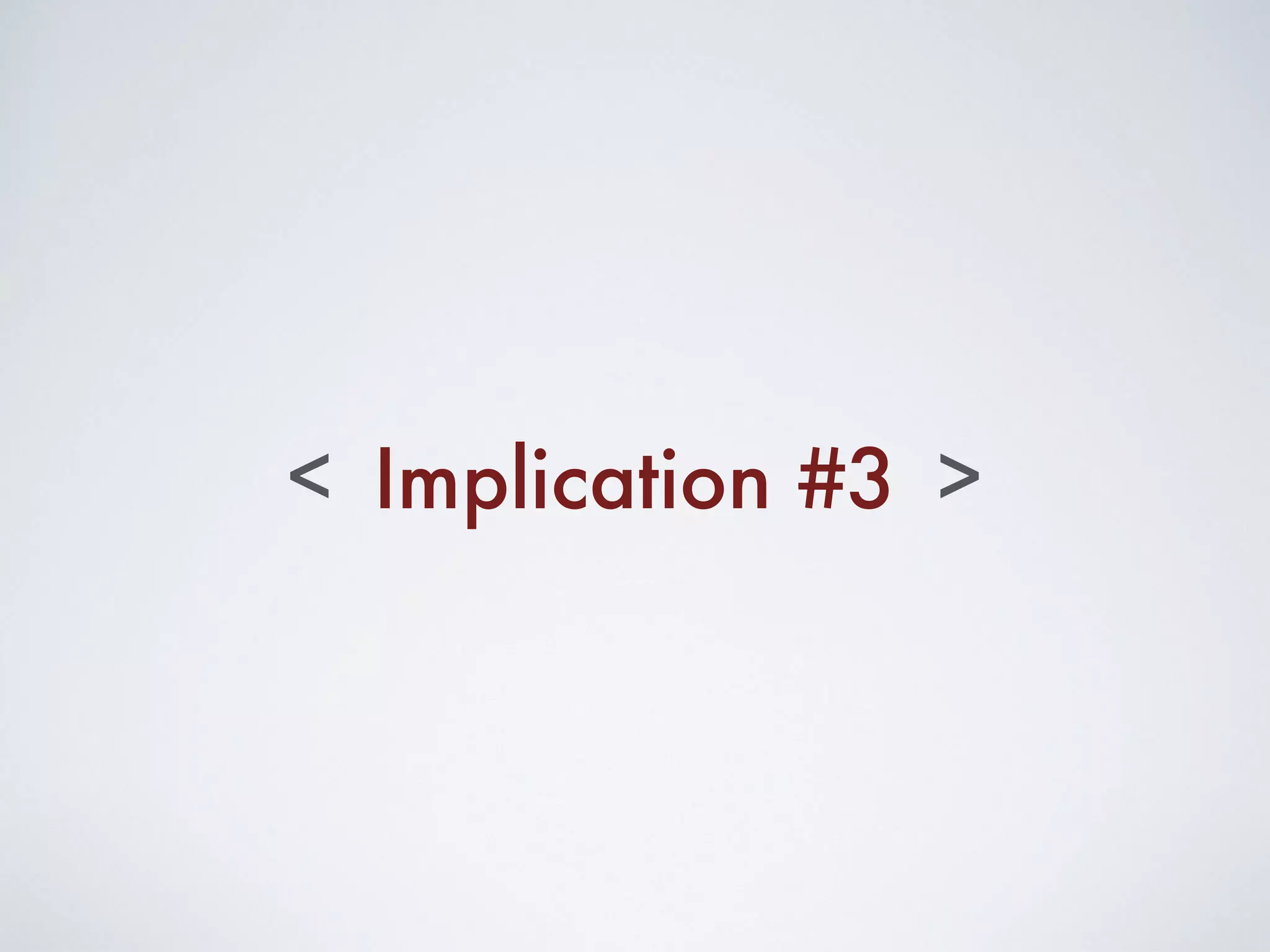 Implication #3< >
 
