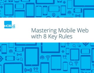 1Mastering Mobile Web with 8 Key Rules | www.mobilelabsinc.com
Mastering Mobile Web
with 8 Key Rules
 