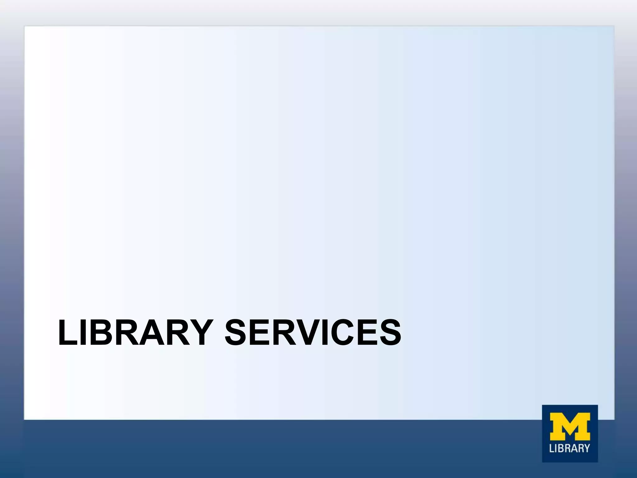 LIBRARY SERVICES
 