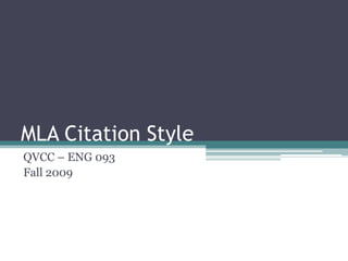 MLA Citation Style QVCC – ENG 093 Fall 2009 