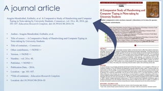 A journal article
Aragón-Mendizábal, Estíbaliz, et al. A Comparative Study of Handwriting and Computer
Typing in Note-taki...