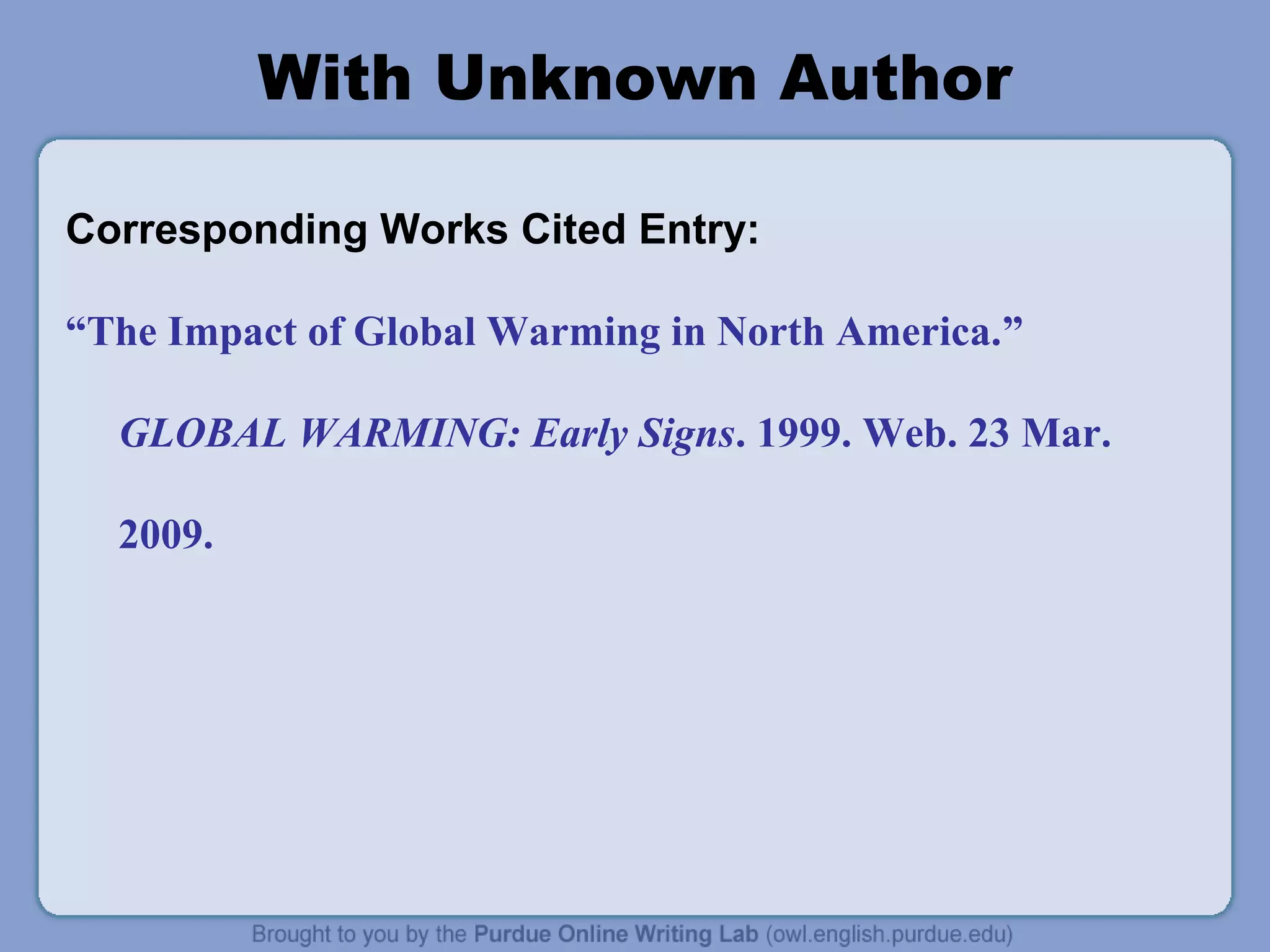 With Unknown Author
Corresponding Works Cited Entry:
“The Impact of Global Warming in North America.”
GLOBAL WARMING: Early Signs. 1999. Web. 23 Mar.
2009.
 