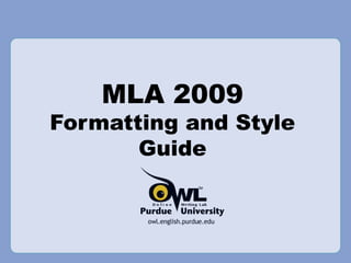 MLA 2009
Formatting and Style
Guide
 