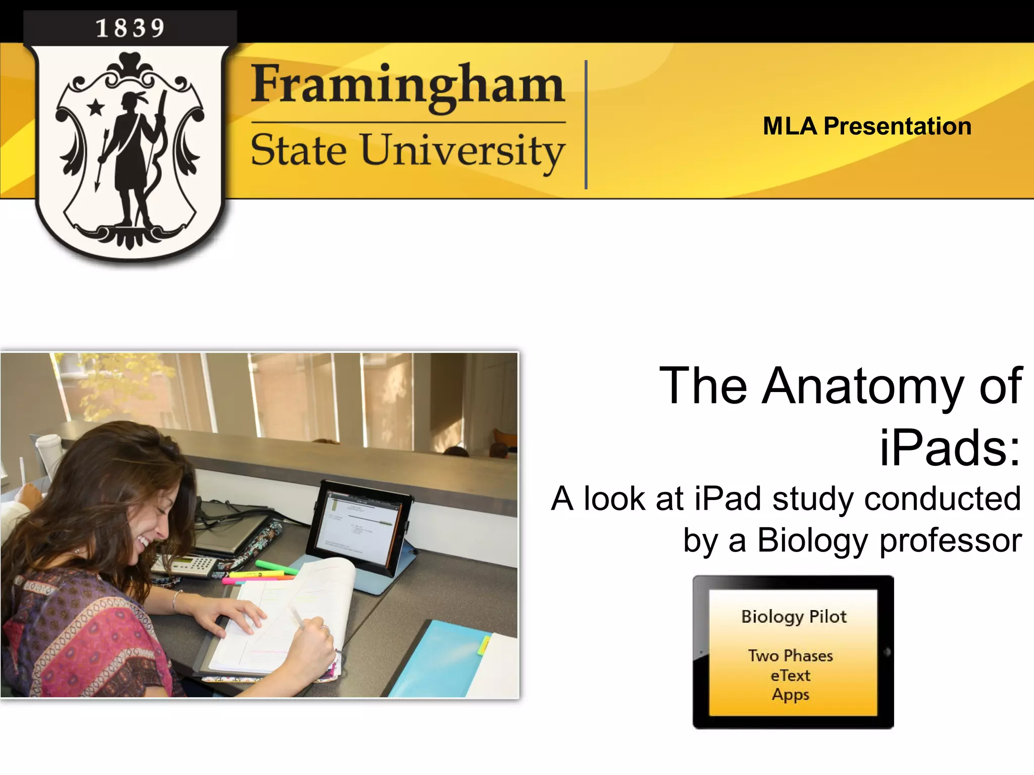 MLA Presentation




       The Anatomy of
               iPads:
A look at iPad study conducted
         by a Biology professor
 