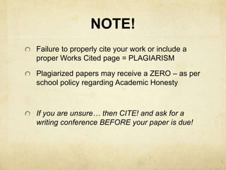 NOTE!
Failure to properly cite your work or include a
proper Works Cited page = PLAGIARISM
Plagiarized papers may receive ...