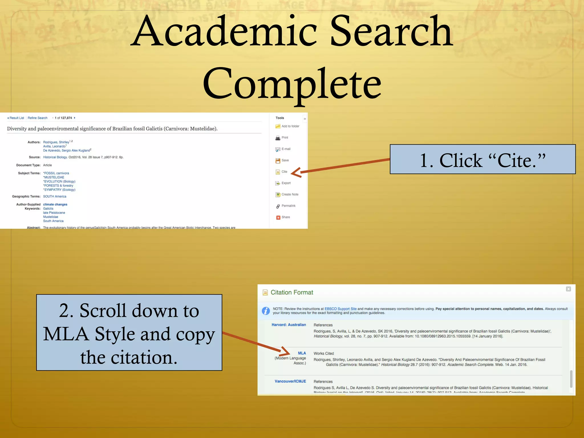 Academic Search
Complete
1. Click “Cite.”
2. Scroll down to
MLA Style and copy
the citation.
 