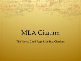 MLA Citation
The Works Cited Page & In-Text Citations
 