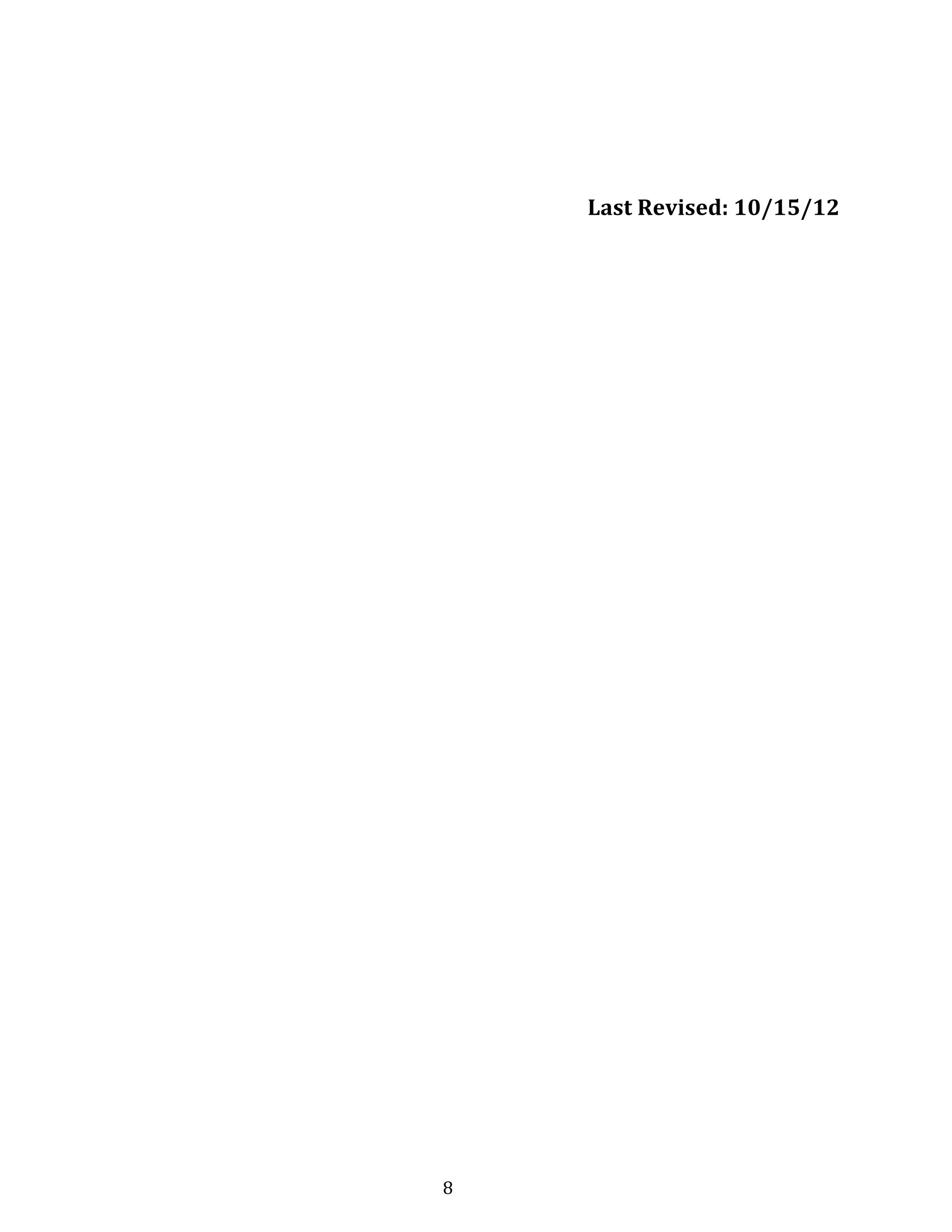   8	
  
	
  
	
  
	
  
	
  
	
  
Last	
  Revised:	
  10/15/12	
  
 