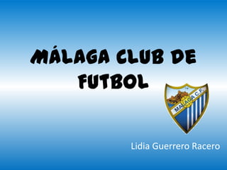 Málaga Club de Futbol Lidia Guerrero Racero 