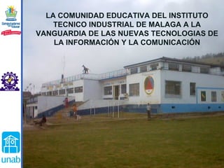LA COMUNIDAD EDUCATIVA DEL INSTITUTO TECNICO INDUSTRIAL DE MALAGA A LA VANGUARDIA DE LAS NUEVAS TECNOLOGIAS DE LA INFORMACIÓN Y LA COMUNICACIÓN 