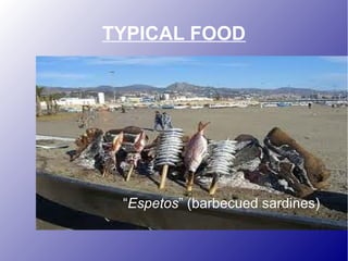 TYPICAL FOOD
“Espetos” (barbecued sardines)
 