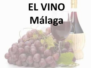 EL VINO
Málaga
 