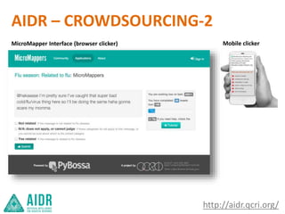AIDR – CROWDSOURCING-2
MicroMapper Interface (browser clicker)
http://aidr.qcri.org/
Mobile clicker
 