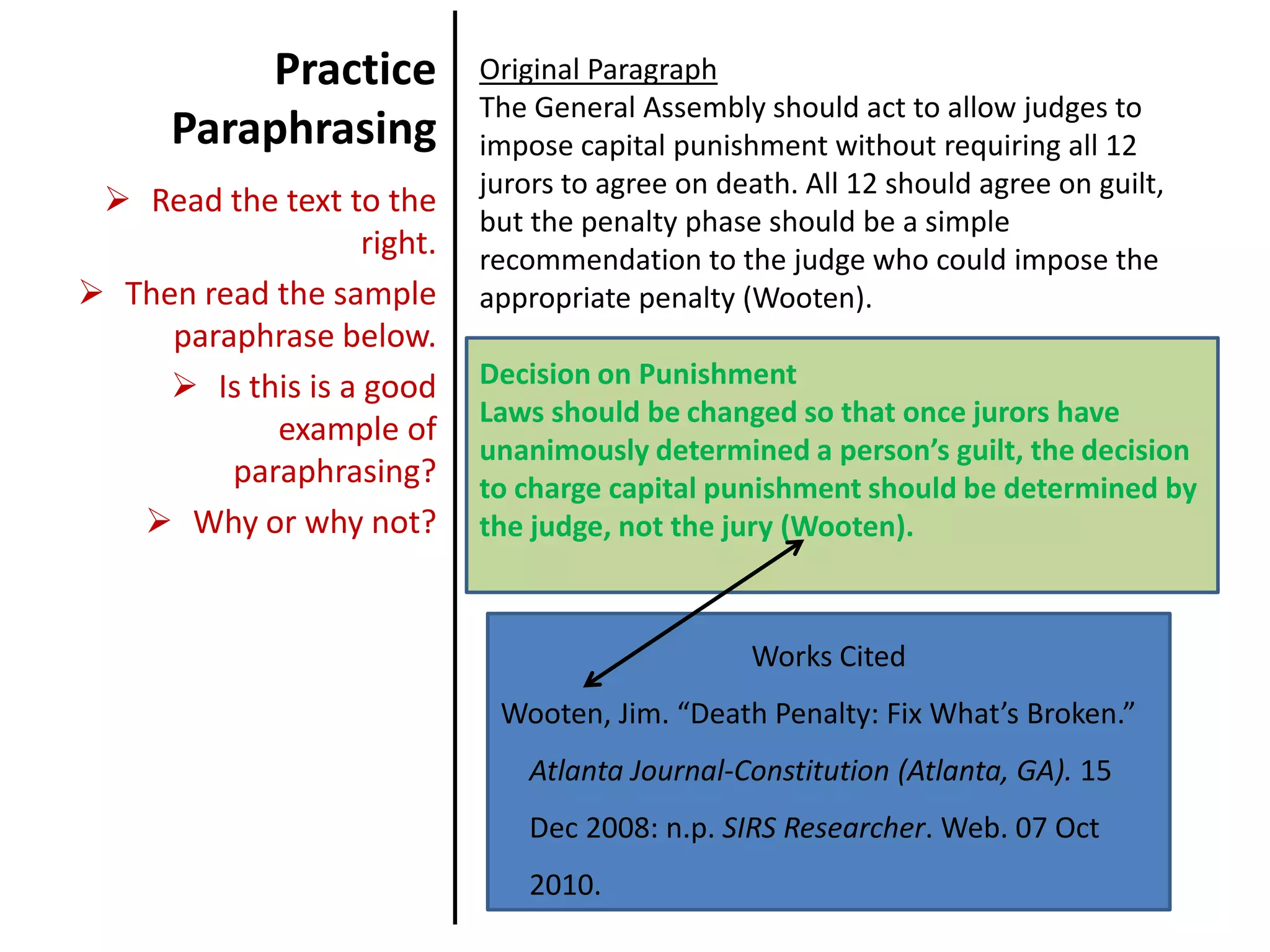 Summarize, or condense, the information, leaving out minor details. 