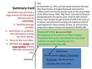 Author name here, not needed in p.r.TopicDirect Quote w/Author in textAir AttacksAccording to Bradley “the key to the mission was the innovative idea of combining an aircraft carrier with the Billys” (102).When you have text that you want to quote directly but you attribute the author in the quote, follow these steps: Copy the quote word-for-word, using the exact same punctuation, spelling, etc. after your attribution. 